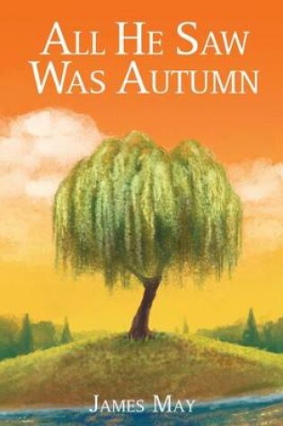 Cover of All He Saw Was Autumn