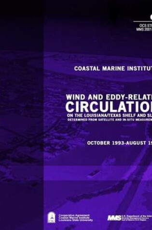 Cover of Wind and Eddy-Related Circulation on the Louisiana/Texas Shelf and Slope Determined from Satellite and In-Situ Meassurements