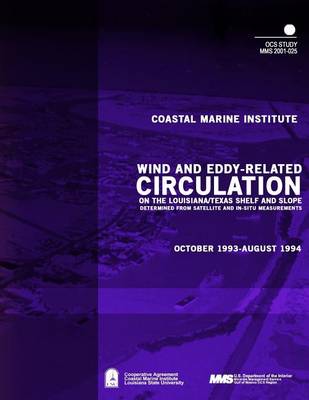 Book cover for Wind and Eddy-Related Circulation on the Louisiana/Texas Shelf and Slope Determined from Satellite and In-Situ Meassurements