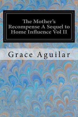 Book cover for The Mother's Recompense A Sequel to Home Influence Vol II