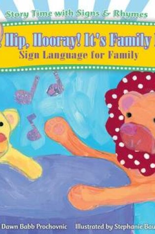 Cover of Hip, Hip, Hooray! It's Family Day!: Sign Language for Family