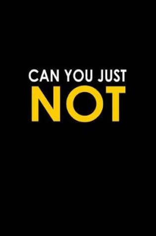 Cover of Can you just not