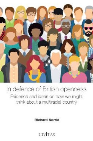 Cover of In Defence of British Openness: Evidence and ideas on how we might think about a multiracial country