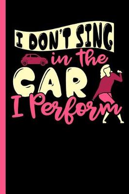 Book cover for I Don't Sing in the Car I Perform