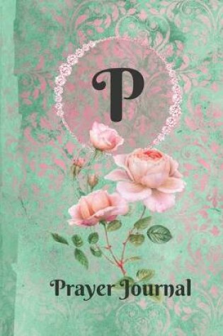 Cover of Letter P Personalized Monogram Praise and Worship Prayer Journal