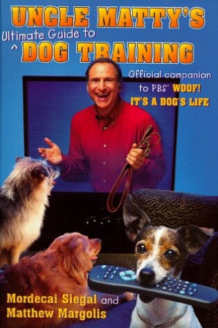 Cover of Uncle Matty's Ultimate Guide to Dog Training