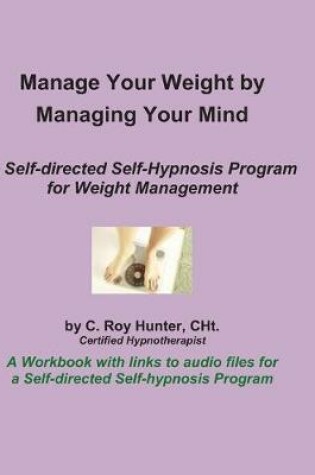 Cover of Manage Your Weight by Managing Your Mind