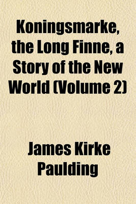 Book cover for Koningsmarke, the Long Finne, a Story of the New World (Volume 2)