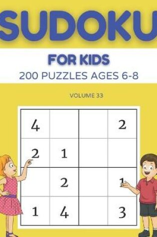 Cover of Sudoku For Kids 200 Puzzles Ages 6-8 Volume 33