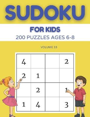 Book cover for Sudoku For Kids 200 Puzzles Ages 6-8 Volume 33