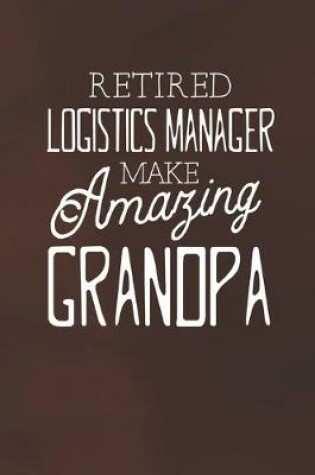 Cover of Retired Logistics Manager Make Amazing Grandpa