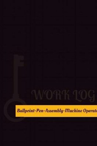 Cover of Ballpoint Pen Assembly Machine Operator Work Log