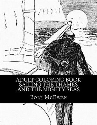 Book cover for Adult Coloring Book - Sailing the Thames and the Mighty Seas