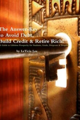 Cover of The Answer Key to Avoid Debt, Build Credit & Retire Rich