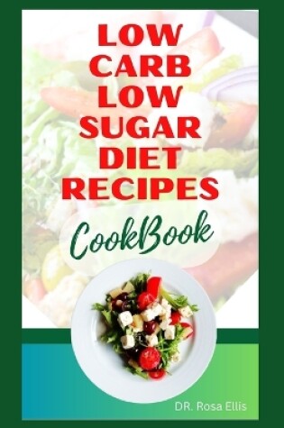Cover of Low Carb Low Sugar Diet Recipes Cookbook
