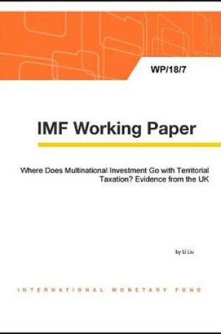 Cover of Where Does Multinational Investment Go with Territorial Taxation? Evidence from the UK