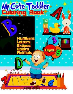 Book cover for My Cute Toddler Coloring Book Ages 3-5