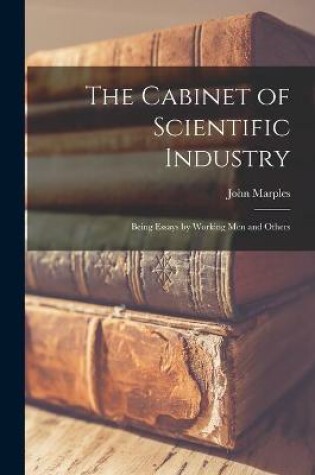 Cover of The Cabinet of Scientific Industry [microform]