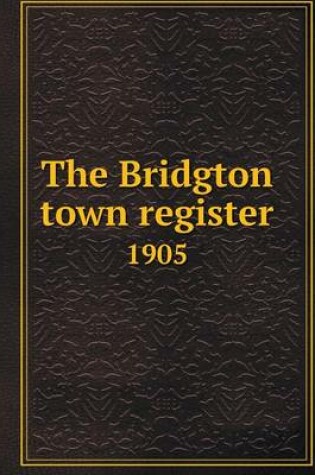 Cover of The Bridgton town register 1905