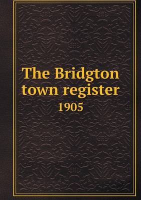 Book cover for The Bridgton town register 1905