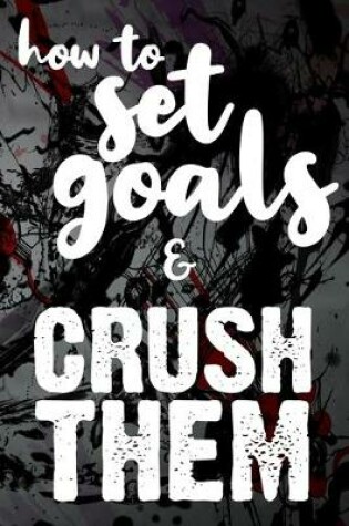 Cover of How To Set Goals & Crush Them