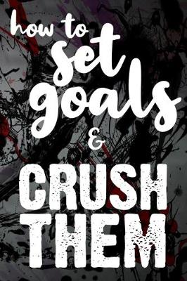 Book cover for How To Set Goals & Crush Them
