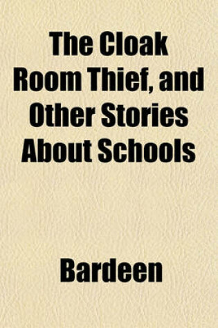 Cover of The Cloak Room Thief, and Other Stories about Schools