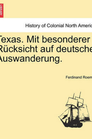 Cover of Texas. Mit Besonderer Rucksicht Auf Deutsche Auswanderung.