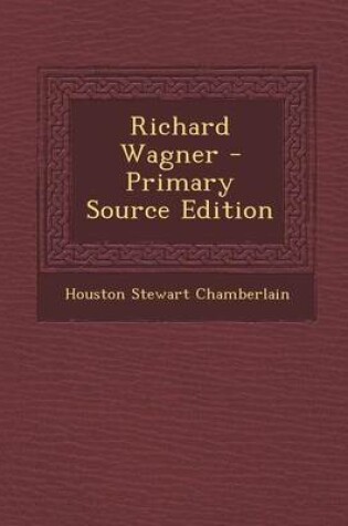 Cover of Richard Wagner - Primary Source Edition