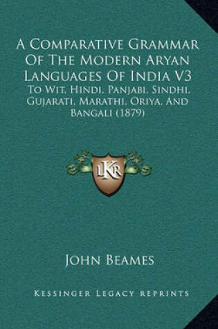 Cover of A Comparative Grammar of the Modern Aryan Languages of India V3