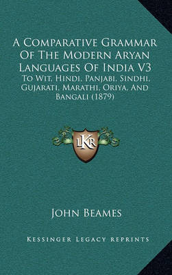 Book cover for A Comparative Grammar of the Modern Aryan Languages of India V3