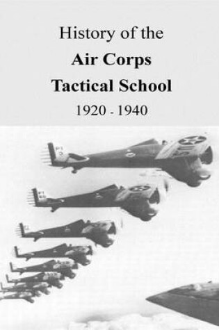 Cover of History of the Air Corps Tactical School 1920 - 1940