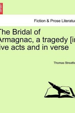 Cover of The Bridal of Armagnac, a Tragedy [In Five Acts and in Verse