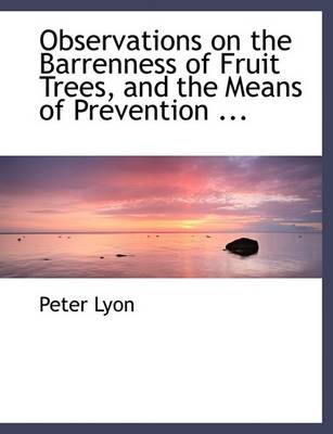 Book cover for Observations on the Barrenness of Fruit Trees, and the Means of Prevention ...