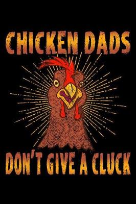 Book cover for Chicken Dads Don't Give a Cluck