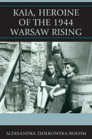 Cover of Kaia, Heroine of the 1944 Warsaw Rising