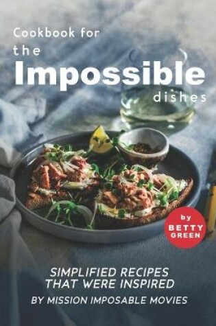 Cover of Cookbook for the Impossible Dishes