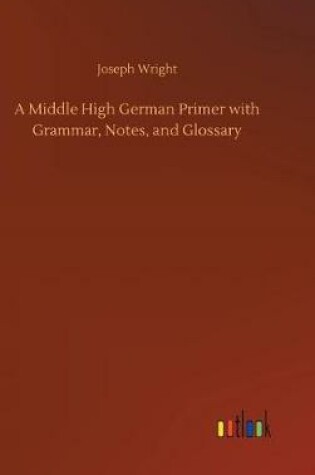 Cover of A Middle High German Primer with Grammar, Notes, and Glossary