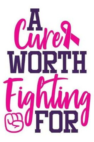 Cover of A Cure Worth Fighting For