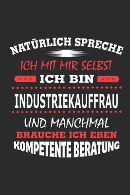 Book cover for Natürlich spreche ich mit mir selbst Ich bin Industriekauffrau und manchmal brauche ich eben kompetente Beratung