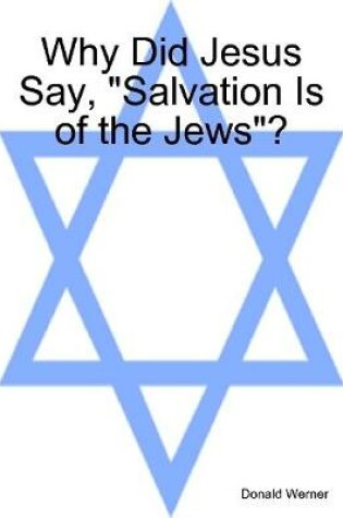 Cover of Why Did Jesus Say, "Salvation Is of the Jews"?