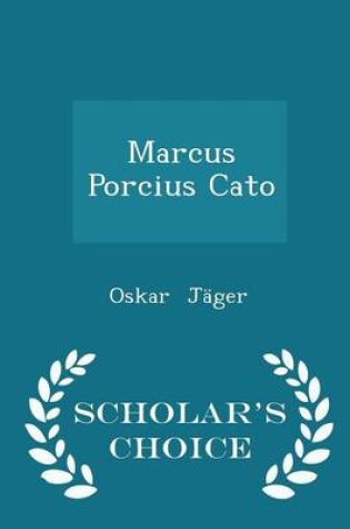 Cover of Marcus Porcius Cato - Scholar's Choice Edition