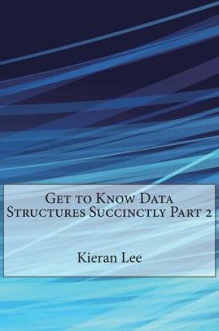 Cover of Get to Know Data Structures Succinctly Part 2