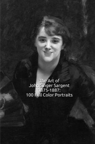 Cover of The Art of John Singer Sargent 1875-1887