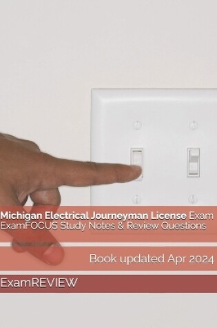 Cover of Michigan Electrical Journeyman License Exam ExamFOCUS Study Notes & Review Questions