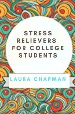 Cover of Stress Relievers for College Students
