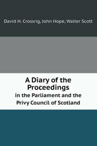Cover of A Diary of the Proceedings in the Parliament and the Privy Council of Scotland