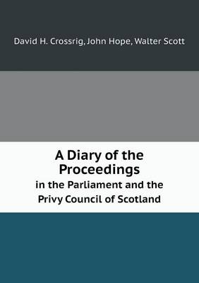 Book cover for A Diary of the Proceedings in the Parliament and the Privy Council of Scotland