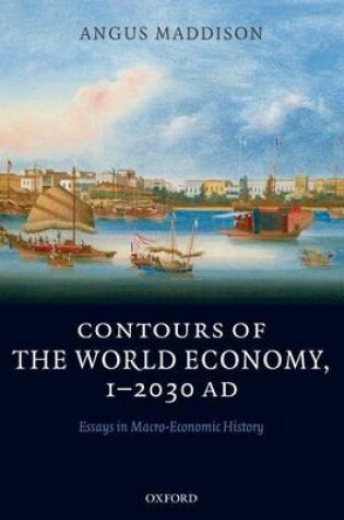 Cover of Contours of the World Economy 1-2030 Ad: Essays in Macro-Economic History