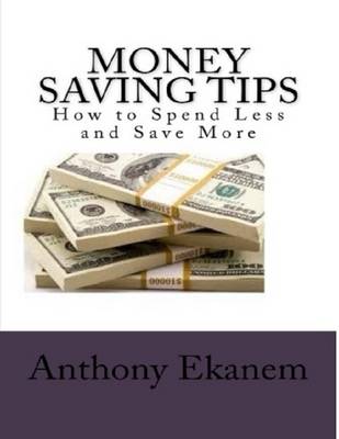 Book cover for Money Saving Tips: How to Spend Less and Save More